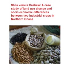 Shea versus Cashew: A	case study of land use change and socio economic differences between two industrial crops in Northern Ghana